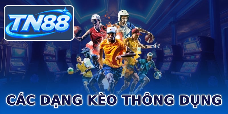 Các dạng kèo thông dụng