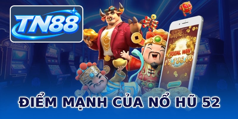 Điểm mạnh của nổ hũ Tn88
