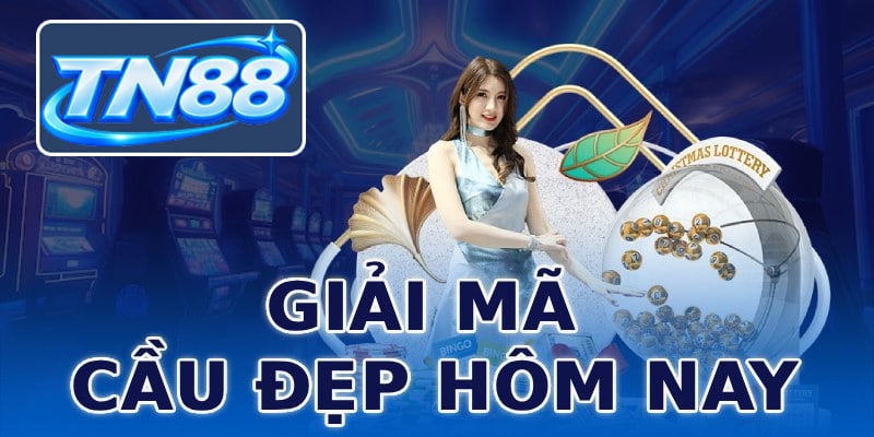Giải mã cầu đẹp hôm nay