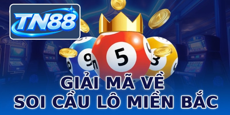 Giải mã về soi cầu lô miền Bắc