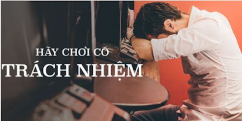 Hãy chơi có trách nhiệm với nguyên tắc quan trọng