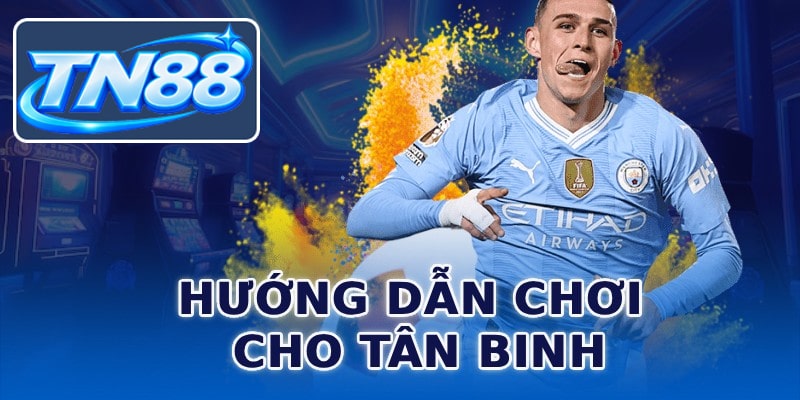 Hướng dẫn chơi cho tân binh