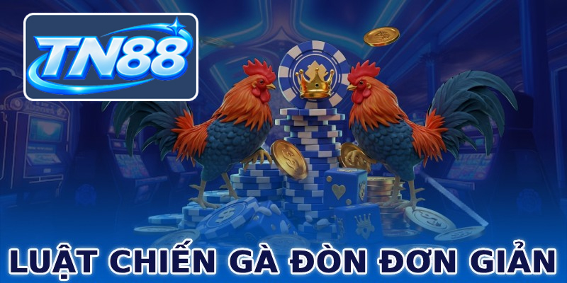 Luật chiến gà đòn đơn giản