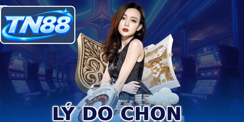 Lý do chọn live casino Tn88
