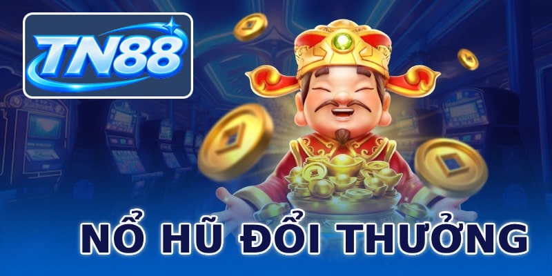 Nổ Hũ Đổi Thưởng ⭐️ Kho Game Hot, Đổi Quà Cực Nhanh
