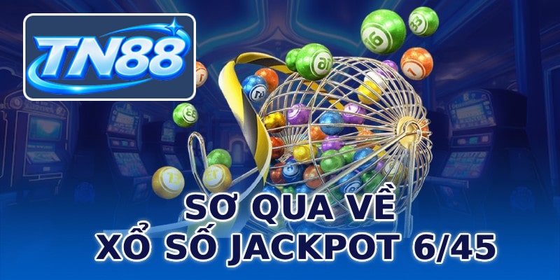 Sơ qua về xổ số jackpot 6/45