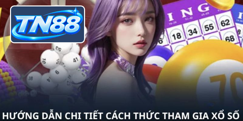 Các hình thức chơi và cách tham gia xổ số Tn88