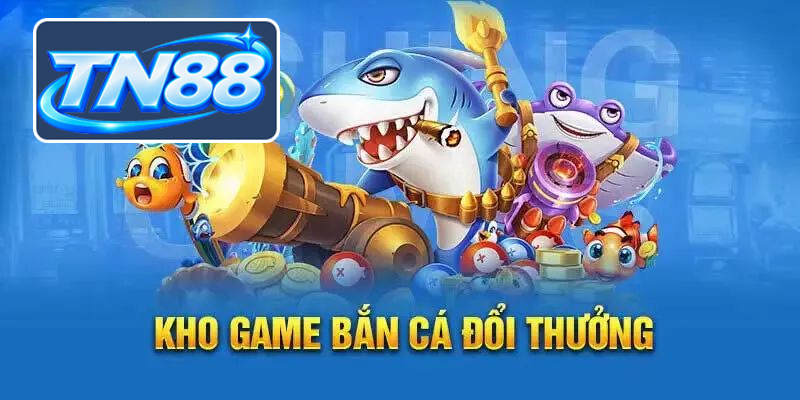 Giới thiệu bắn cá Tn88